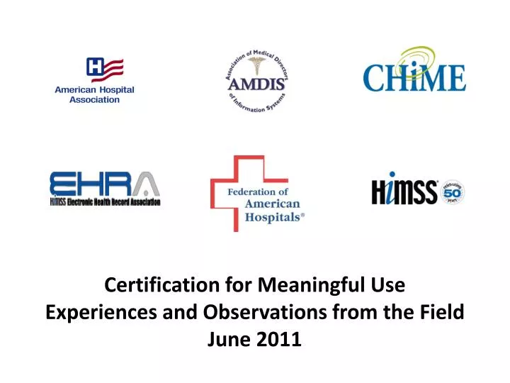 certification for meaningful use experiences and observations from the field june 2011