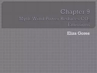 Chapter 9 Myth: Wind Power Reduces CO 2 Emissions