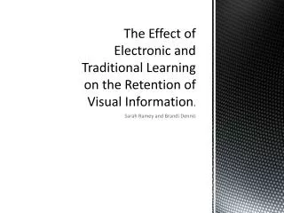 The Effect of Electronic and Traditional Learning on the Retention of Visual Information .