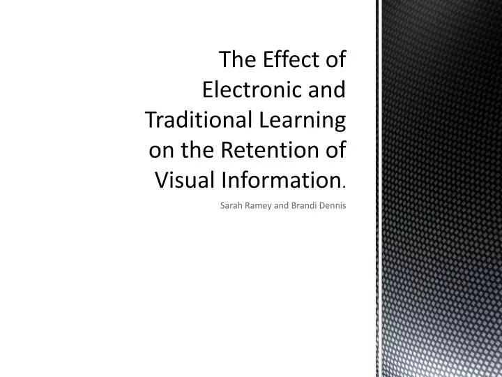 the effect of electronic and traditional learning on the retention of visual information