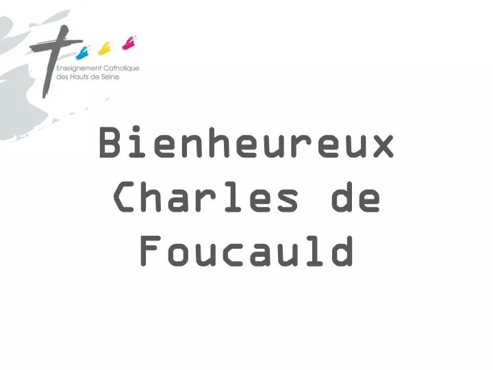 bienheureux charles de foucauld