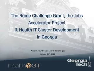 The Rome Challenge Grant, the Jobs Accelerator Project &amp; Health IT Cluster Development in Georgia