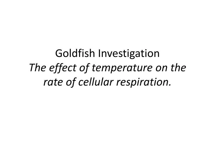 goldfish investigation the effect of temperature on the rate of cellular respiration