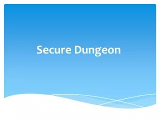 Secure Dungeon