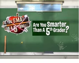 Are You Smarter Than a 5th Grader?