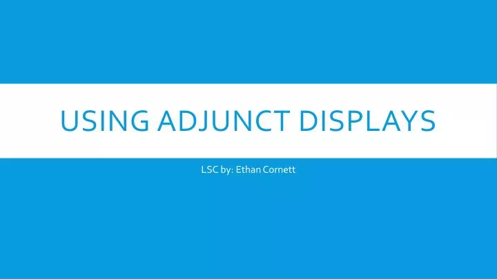 using adjunct displays