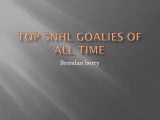 Top 5NHL goalies of all time