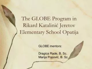 The GLOBE Program  in Rikard Katalinić  Jeretov Elementary School Opatija