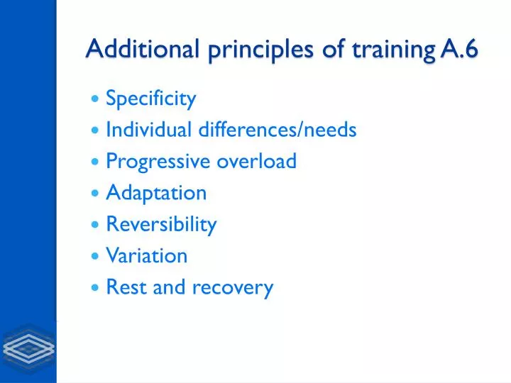 additional principles of training a 6