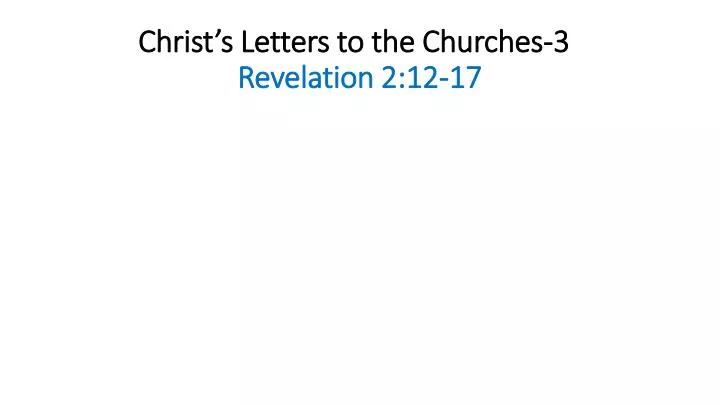 christ s letters to the churches 3 revelation 2 12 17