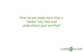 How do you make sure that a reader can read and understand your writing?