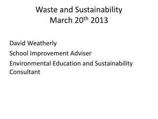 Waste and Sustainability March 20 th 2013