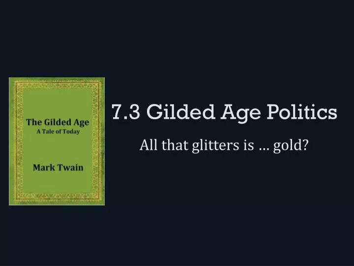 7 3 gilded age politics
