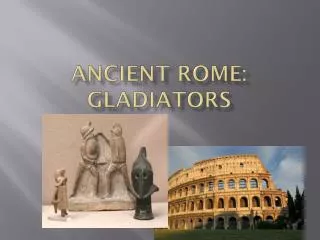 Ancient Rome: Gladiators