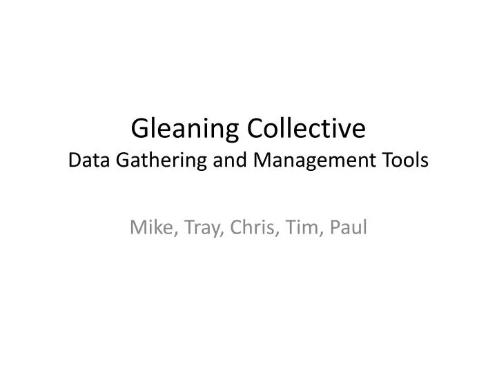 gleaning collective data gathering and management tools
