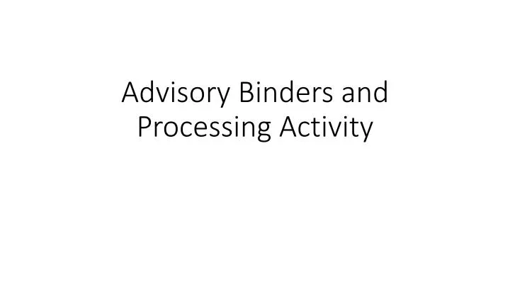 advisory binders and processing activity