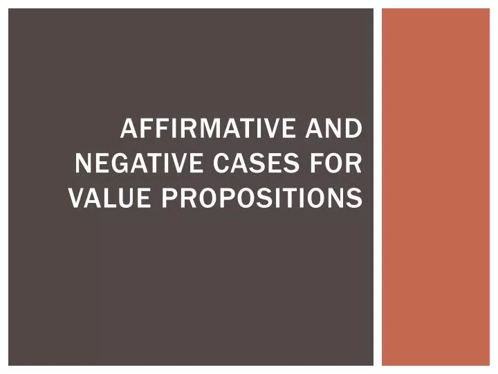 affirmative and negative cases for value propositions