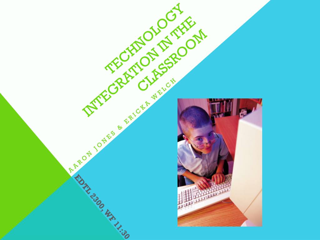 PPT - Technology Integration in the Classroom PowerPoint Presentation ...