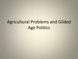 Agricultural Problems and Gilded Age Politics