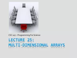 Lecture 25: Multi-Dimensional Arrays