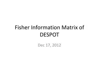 Fisher Information Matrix of DESPOT