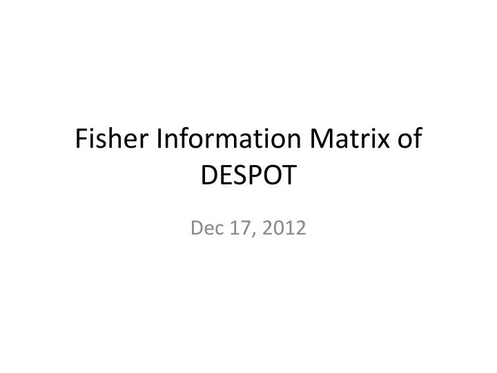 fisher information matrix of despot
