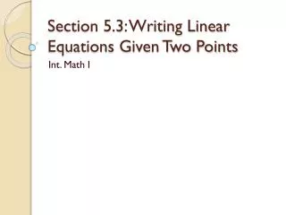 PPT - 5.3 Writing Linear Equations Given Two Points PowerPoint ...