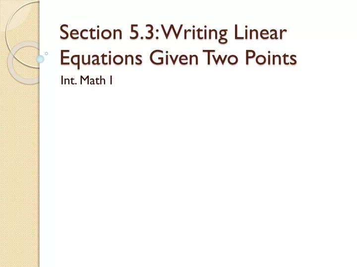 section 5 3 writing linear equations given two points