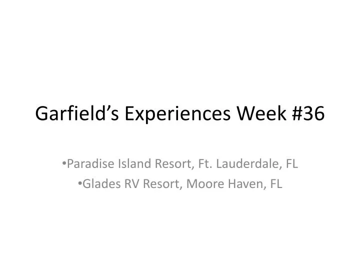 garfield s experiences week 36