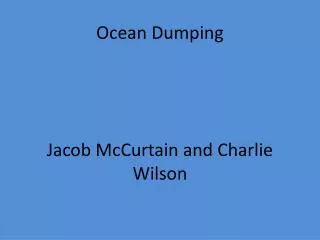 Ocean Dumping Jacob McCurtain and Charlie Wilson