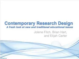 Contemporary Research Design A fresh look at new and traditional educational issues