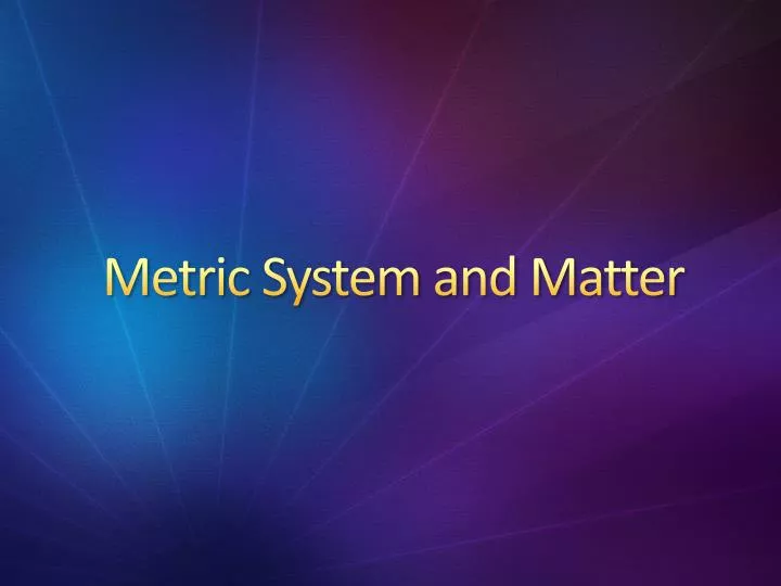 metric system and matter