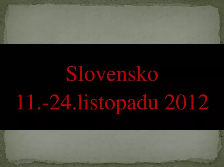 slovensko 11 24 listopadu 2012