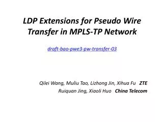 LDP Extensions for Pseudo Wire Transfer in MPLS-TP Network draft-bao-pwe3-pw-transfer-03