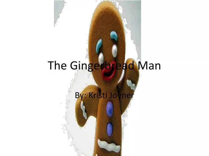the gingerbread man