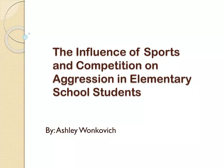 the influence of sports and competition on aggression in elementary school students