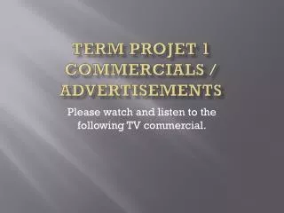 Term Projet 1 Commercials / advertisements