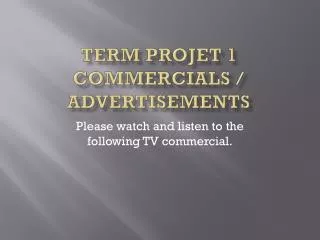 term projet 1 commercials advertisements