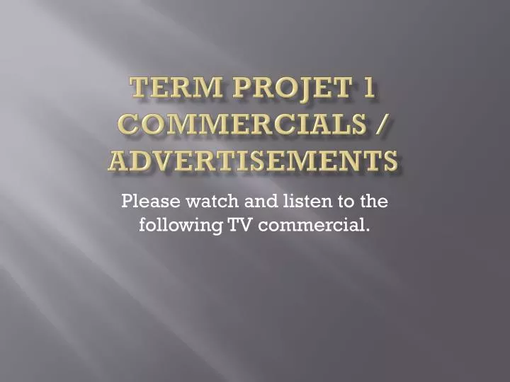 term projet 1 commercials advertisements