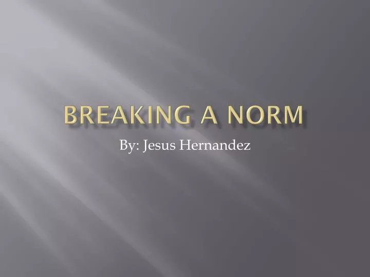 breaking a norm