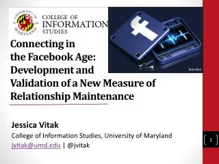 Jessica Vitak College of Information Studies, University of Maryland jvitak@umd | @jvitak