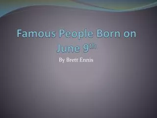 Famous People Born on June 9 th