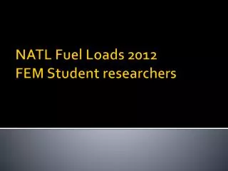 NATL Fuel Loads 2012 FEM Student researchers