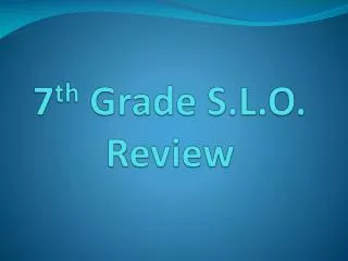 7 th Grade S.L.O. Review