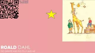 Roald Dahl The Giraffe and the Pelly and me