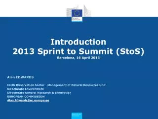 Introduction 2013 Sprint to Summit (StoS) Barcelona, 16 April 2013