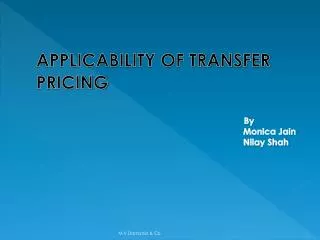 APPLICABILITY OF TRANSFER PRICING By 							Monica Jain 							Nilay Shah