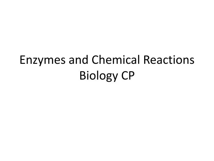 enzymes and chemical reactions biology cp