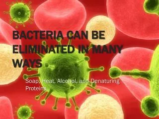 Bacteria Can Be Eliminated In Many Ways