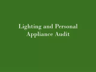 Lighting and Personal Appliance Audit